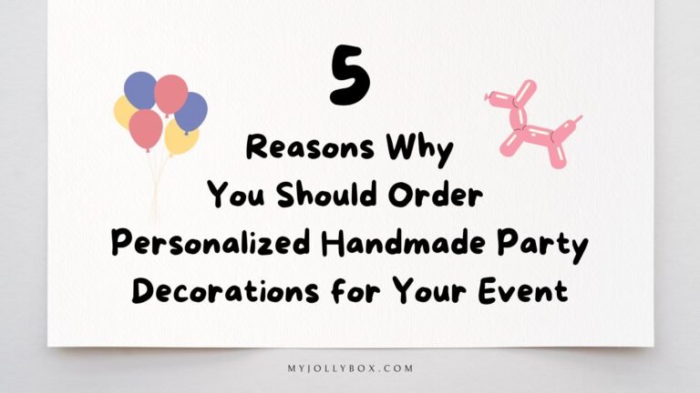 5 Reasons why you should order personalized handmade party decorations for your evert